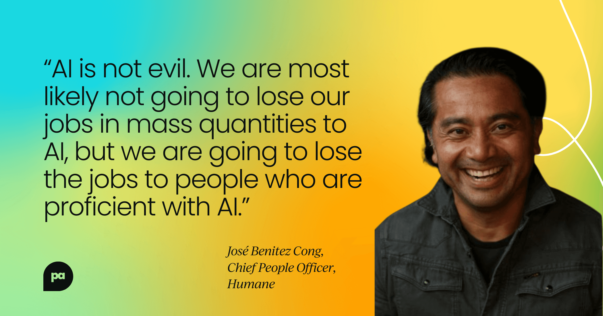 AI in recruitment - quote from Jose Benitez Cong, Humane