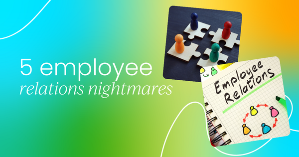5 employee relations nightmares (and how to prevent them)