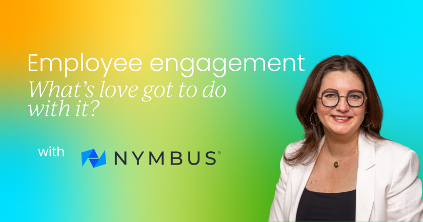 What’s love got to do with employee engagement? (Spoiler: everything)