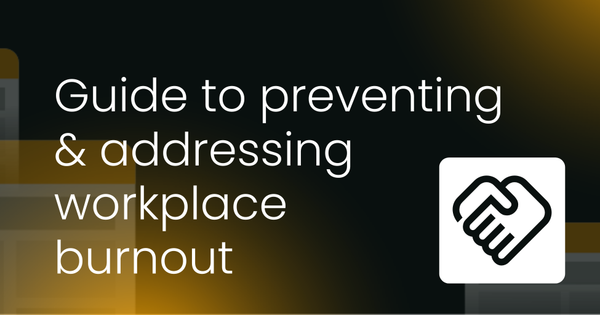 Guide to preventing & addressing workplace burnout