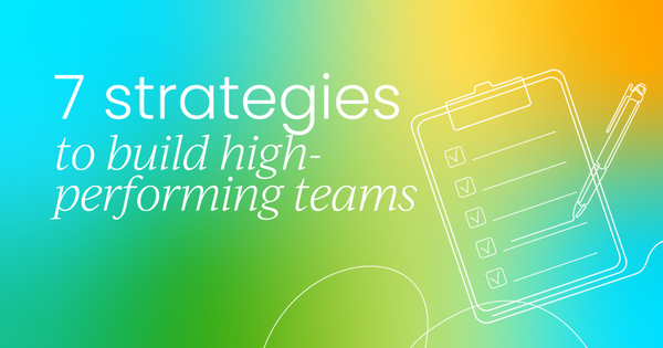 Transform your team with these 7 high-end performance strategies