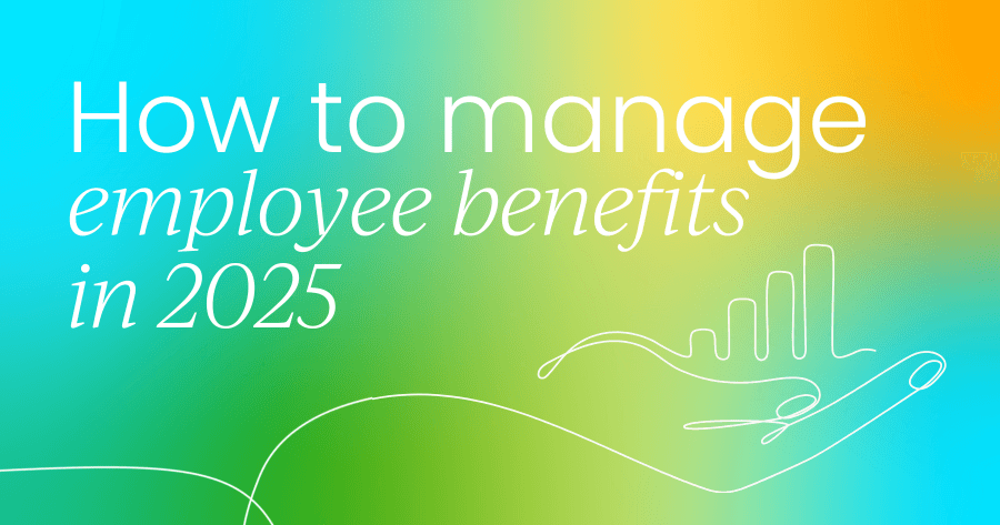 Administration of employee benefits: Strategies that work in 2025