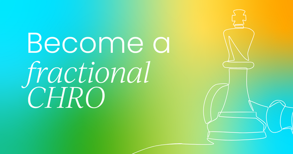 Your guide to becoming a  fractional CHRO