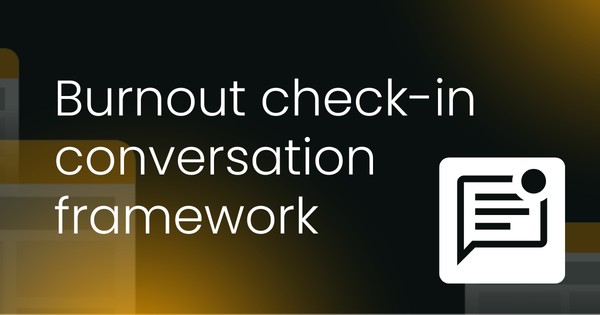 Burnout check-in conversation framework [Template]