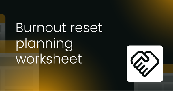 Burnout reset planning worksheet [Template]