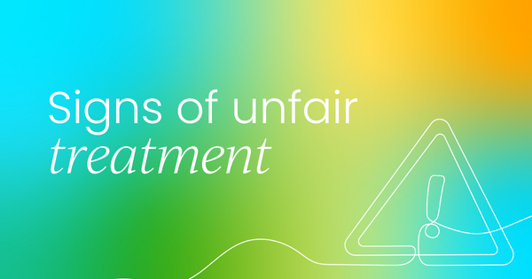 10 signs of unfair treatment at work:  How to spot and fix them