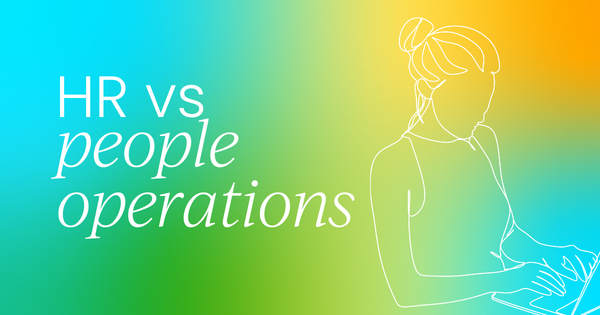 People operations vs HR:  Top differences and similarities