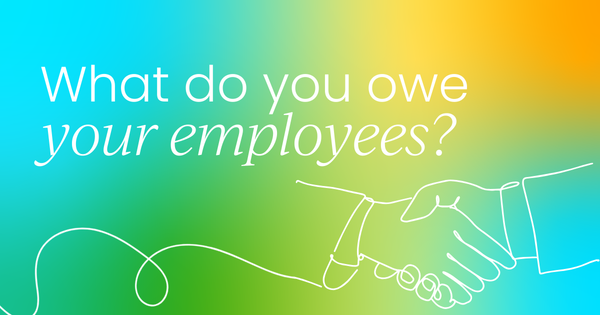 What does a company owe its employees?  (+ real-life examples)